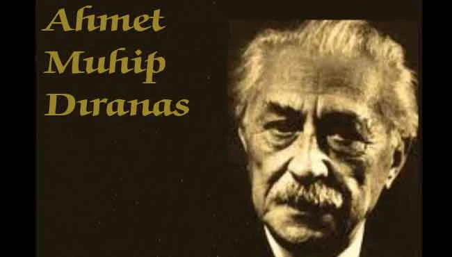 Ahmet Muhip Dıranas kimdir?