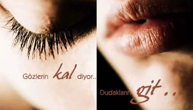 Gözlerin kal diyor